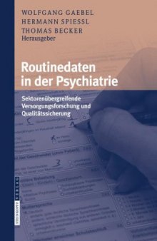 Routinedaten in der Psychiatrie : sektorenübergreifende Versorgungsforschung und Qualitätssicherung