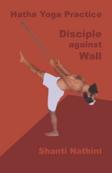 Hatha Yoga Practice: Disciple against Wall