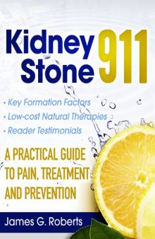 Kidney Stone 911: A Practical Guide to Pain, Treatment and Prevention