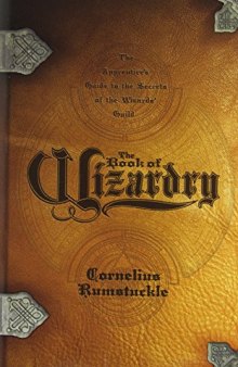 The Book of Wizardry: The Apprentice’s Guide to the Secrets of the Wizards’ Guild