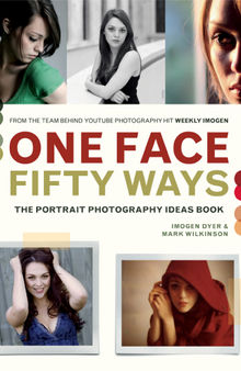 One Face Fifty Ways: The Portrait Photography Idea Book