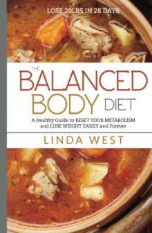 The Balanced Body Diet: A Whole Guide to Get a FAST METABOLISM and LOSE WEIGHT EASILY and forever