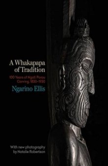 A Whakapapa of Tradition: 100 Years of Ngāti Porou Carving, 1830–1930