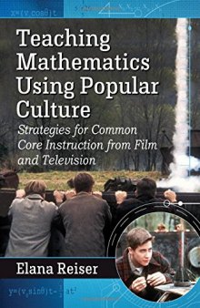 Teaching mathematics using popular culture : strategies for common core instruction from film and television