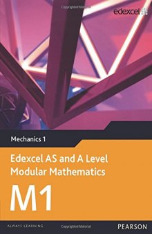 Edexcel AS and A Level Modular Mathematics: Mechanics 1