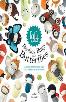 Lalylala’s Beetles Bugs and Butterflies: A Crochet Story of Tiny Creatures and Big Dreams