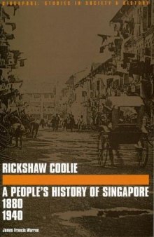 Rickshaw Coolie: A People’s History of Singapore, 1880–1940