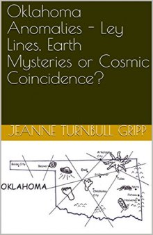Oklahoma Anomalies - Ley Lines, Earth Mysteries or Cosmic Coincidence?