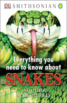 Everything You Need to Know About Snakes and Other Scaly Reptiles