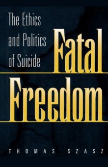 Fatal Freedom: The Ethics & Politics of Suicide