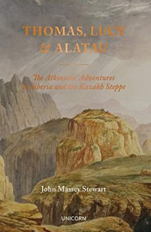 Thomas, Lucy and Alatau: The Atkinsons’ Adventures in Siberia and the Kazakh Steppe