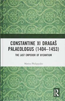 Constantine XI Dragaš Palaeologus (1404–1453): The Last Emperor of Byzantium