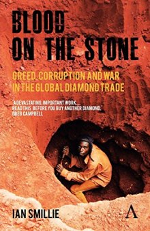 Blood on the Stone: Greed, Corruption and War in the Global Diamond Trade