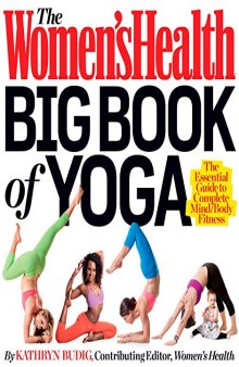 The Women’s Health Big Book of Yoga: The Essential Guide to Complete Mind/Body Fitness