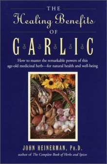 The healing benefits of garlic.