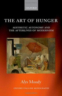 The Art of Hunger: Aesthetic Autonomy and the Afterlives of Modernism