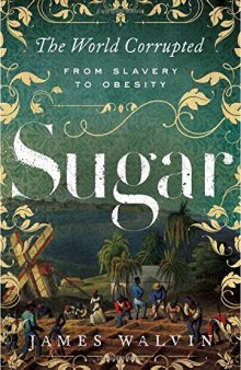 Sugar: The World Corrupted: From Slavery to Obesity