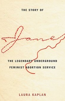 The Story of Jane: The Legendary Underground Feminist Abortion Service