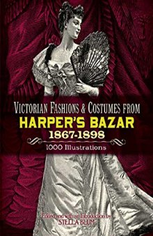 Victorian Fashions and Costumes from Harper’s Bazar, 1867–1898