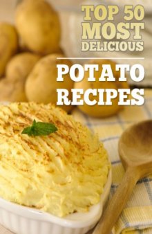 Top 50 Most Delicious Potato Recipes (Recipe Top 50’s)