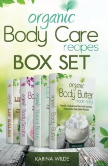 Organic Body Care Recipes Box Set: Organic Body Scrubs, Organic Lip Balms, Organic Body Butter, And Natural Skin Care Recipes