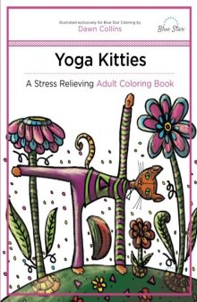Yoga Kitties: A Stress Relieving Adult Coloring Book