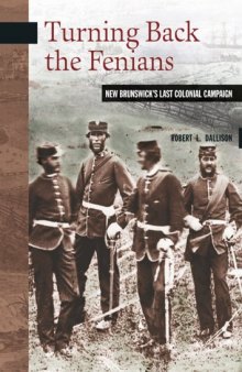 Turning Back the Fenians: New Brunswick’s Last Colonial Campaign