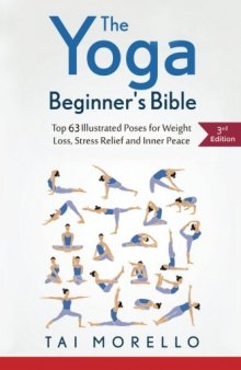 The Yoga Beginner’s Bible: Top 63 Illustrated Poses for Weight Loss, Stress Relief and Inner Peace