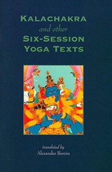 Kalachakra And Other Six-Session Yoga Texts