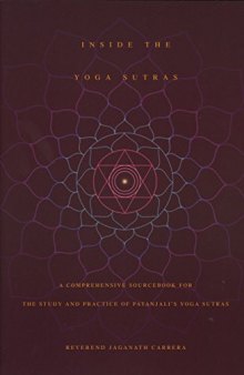 Inside the Yoga Sutras: A Comprehensive Sourcebook for the Study & Practice of Patanjali’s Yoga Sutras