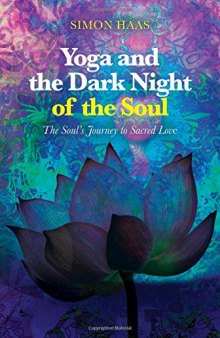 Yoga and the Dark Night of the Soul: The Soul’s Journey to Sacred Love
