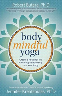 Body Mindful Yoga: An Empowering Approach to Redefining Your Relationship with Your Body