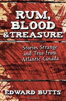 Rum, Blood & Treasure: Stories Strange and True from Atlantic Canada