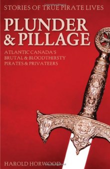 Plunder & Pillage: Atlantic Canada’s Brutal and Bloodthirsty Pirates and Privateers