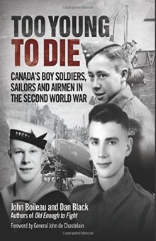Too Young to Die: Canada’s Boy Soldiers, Sailors and Airmen in the Second World War