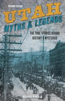 Utah Myths and Legends: The True Stories Behind History’s Mysteries