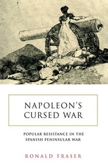 Napoleon’s Cursed War: Popular Resistance in the Spanish Peninsular War, 1808-1814