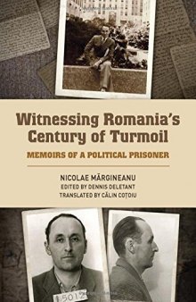 Witnessing Romania’s Century of Turmoil: Memoirs of a Political Prisoner
