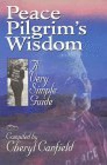 Peace Pilgrim’s Wisdom: A Very Simple Guide