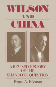 Wilson and China: A Revised History of the Shandong Question: A Revised History of the Shandong Question
