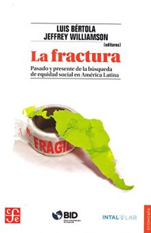 La fractura : pasado y presente de la búsqueda de equidad social en América Latina