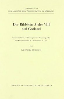 Der Bildstein Ardre VIII auf Gotland: Göttermythen, Heldensagen und Jenseitsglaube der Germanen im 8. Jahrhundert n. Chr.