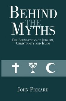 Behind the Myths:The Foundations of Judaism, Christianity and Islam