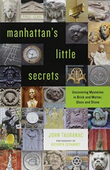 Manhattan’s Little Secrets: Uncovering Mysteries in Brick and Mortar, Glass and Stone