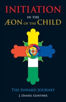 Initiation in the Aeon of the Child: The Inward Journey