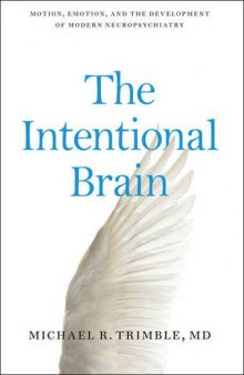 The Intentional Brain: Motion, Emotion, and the Development of Modern Neuropsychiatry