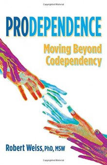 Prodependence: Moving Beyond Codependency