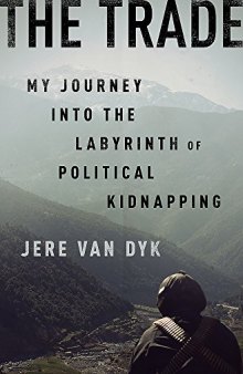 The Trade: Inside the Clandestine World of Political Kidnapping