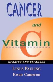 Cancer and Vitamin C: A Discussion of the Nature, Causes, Prevention, and Treatment of Cancer with Special Reference to the Value of Vitamin C