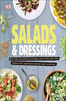 Salads and Dressings Over 100 Delicious Dishes, Jars, Bowls, and Sides